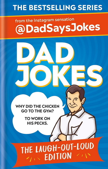 Dad Jokes: the Laugh-Out-loud Edition: The Sixth Collection from the Instagram Sensation DadSaysJokes - COLLECTIF