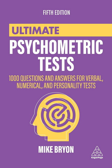 Ultimate Psychometric Tests: 1000 Questions and Answers for Verbal, Numerical, and Personality Tests 5th Ed. - MIKE BRYON