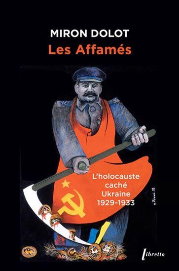 Les Affamés : l&#39;holocauste caché, Ukraine 1929-1933 - MIRON DOLOT