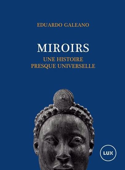 Miroirs : Une histoire presque universelle - EDUARDO GALEANO