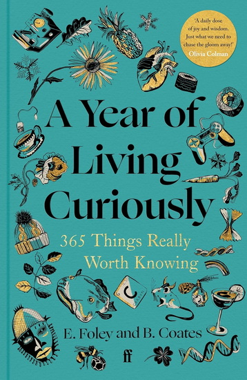A Year of Living Curiously: 365 Things Really Worth Knowing - BETH COATES - ELIZABETH FOLEY