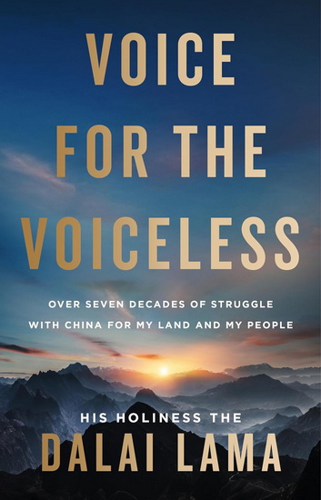 Voice for the Voiceless : Over Seven Decades of Struggle with China for My Land and My People - DALAI LAMA