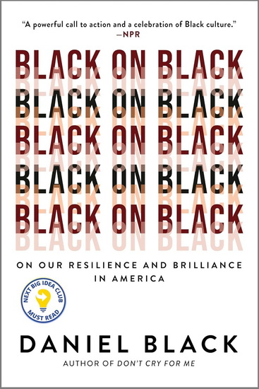 Black on Black: On Our Resilience and Brilliance in America - DANIEL BLACK