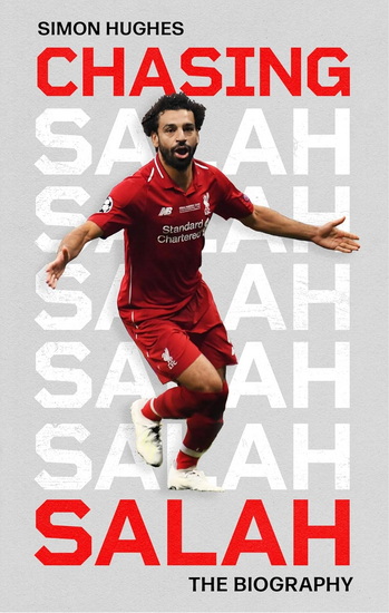 Chasing Salah: The Biography - SIMON HUGHES
