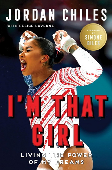 I'm That Girl: Living the Power of My Dreams - JORDAN CHILES - SIMONE BILES