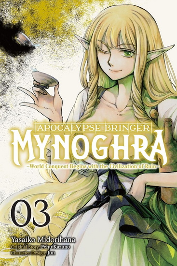 Apocalypse Bringer Mynoghra, Vol. 3 (manga): World Conquest Begins with the Civilization of Ruin - FEHU KAZUNO - YASAIKO MIDORIHANA