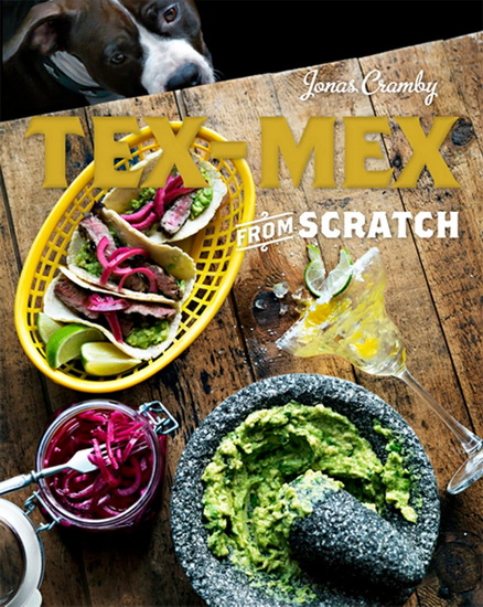 Tex-Mex From Scratch - JONAS CRAMBY