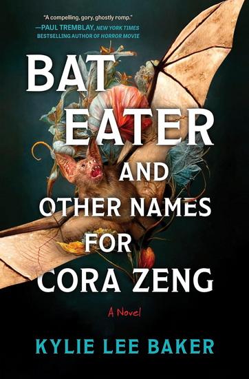 Bat Eater and Other Names for Cora Zeng: A darkly funny, gory, and ghostly horror novel - KYLIE LEE BAKER