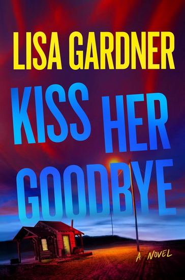 Kiss Her Goodbye: A Frankie Elkin Novel - LISA GARDNER