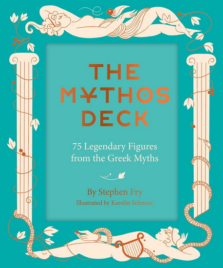 The Mythos Deck: 75 Legendary Figures from the Greek Myths - STEPHEN FRY
