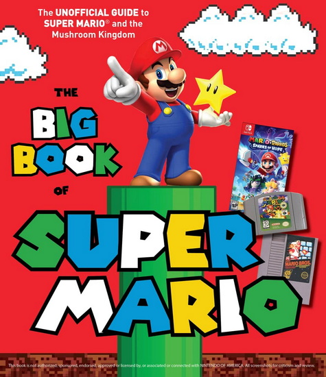The Big Book of Super Mario: The Unofficial Guide to Super Mario and the Mushroom Kingdom - TRIUMPH BOOKS