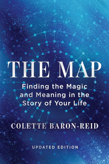 The Map: Finding the Magic and Meaning in the Story of Your Life - COLETTE BARON-REID