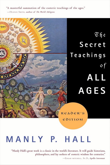 The Secret Teachings of All Ages: Reader&#39;s Edition - MANLY P. HALL