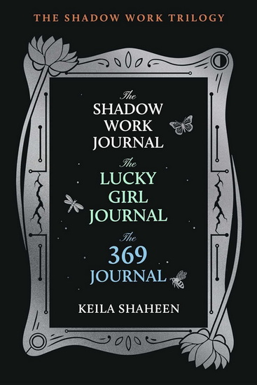 The Shadow Work Trilogy (Boxed Set): The Shadow Work Journal, The Lucky Girl Journal, and The 369 Journal - KEILA SHAHEEN