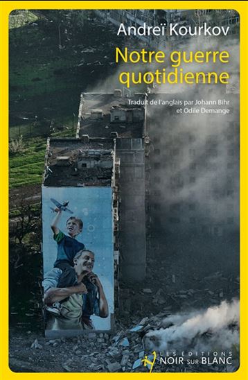 Notre guerre quotidienne - ANDREÏ KOURKOV