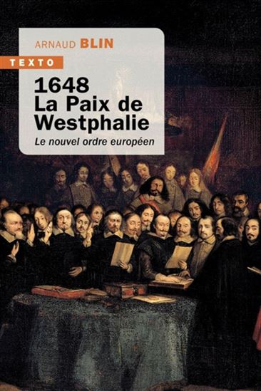 La Paix de Westphalie ou la naissance de l&#39;Europe politique - ARNAUD BLIN
