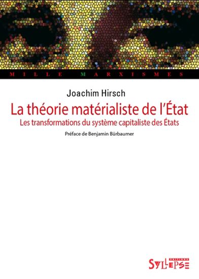 La Théorie matérialiste de l&#39;État : les transformations du système capitaliste des États - JOACHIM HIRSCH