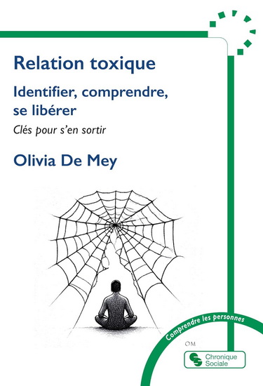 Identifier, comprendre, se libérer d&#39;une relation toxique : clés pour s&#39;en sortir - OLIVIA DE MEY-GASSER