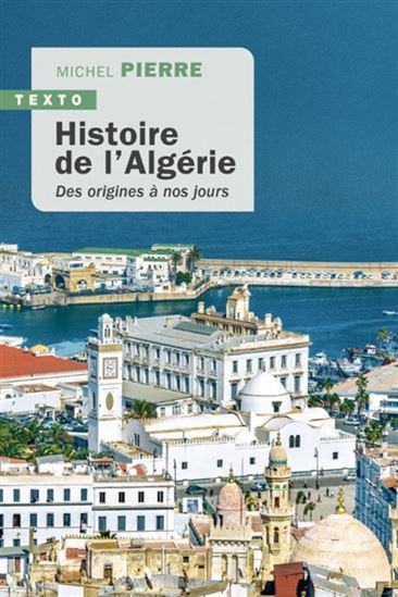 Histoire de l&#39;Algérie : des origines à nos jours - MICHEL PIERRE