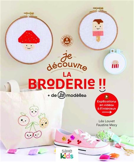 Je découvre la broderie !! : + de 20 modèles - LÉA LOUVET - FAUSTINE MÉZY