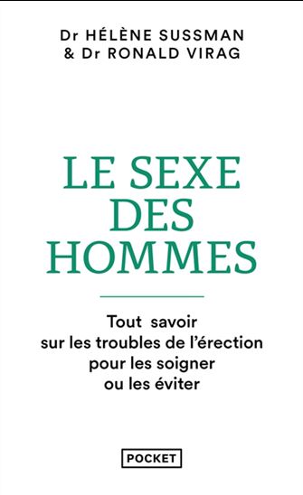 Le Sexe des hommes : tout savoir sur les troubles de l'érection pour les soigner ou les éviter - RONALD VIRAG - HÉLÈNE SUSSMAN