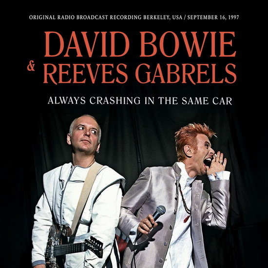 Always Crashing In The Same Car: Radio Broadcast 1997 - REEVES DAVID GABRELS BOWIE