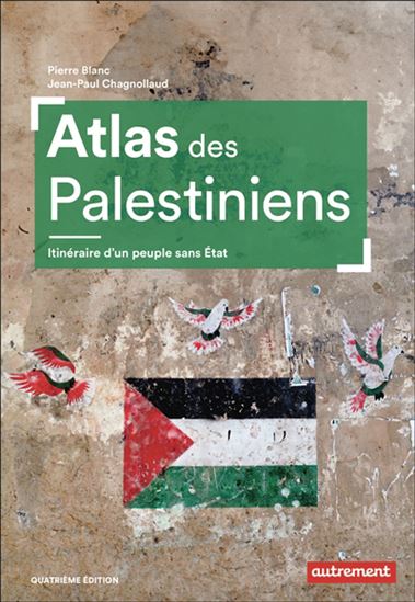 Atlas des Palestiniens : un peuple en quête d'un État N. éd. - PIERRE BLANC - JEAN-PAUL CHAGNOLLAUD