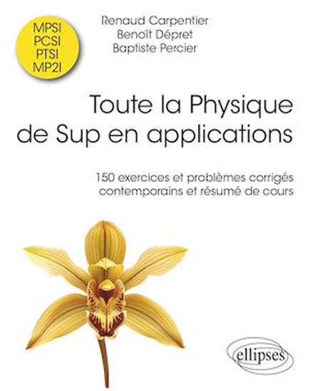 Toute la Physique de Sup en applications - RENAUD CARPENTIER - BENOÎT DÉPRET - PERC