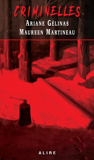 Criminelles - ARIANE GÉLINAS - MAUREEN MARTINEAU