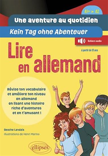 Une aventure au quotidien - Kein Tag ohne Abenteuer - Lire en allemand - [A1+ > A2] - GESCHE LANDAIS - HENRI MARINO