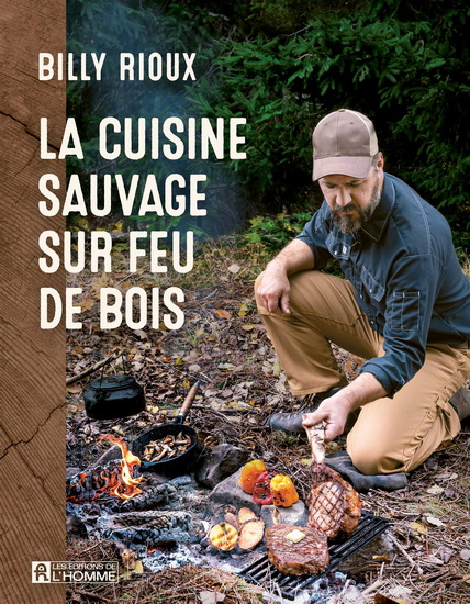 La Cuisine sauvage sur feu de bois - BILLY RIOUX