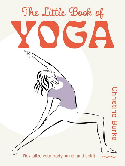 The Little Book of Yoga - CHRISTINE BURKE