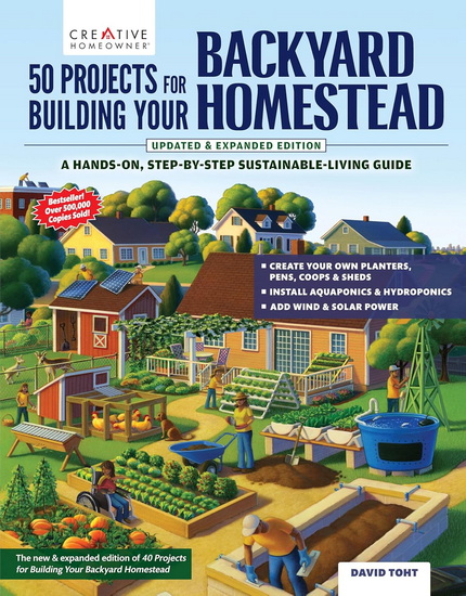 50 Projects for Building Your Backyard Homestead, Updated Edition - DAVID TOHT