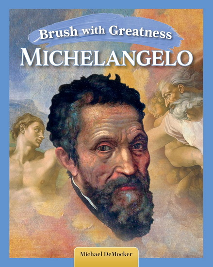 Brush with Greatness: Michelangelo Buonarroti - MICHAEL DEMOCKER