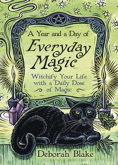 A Year and a Day of Everyday Magic - DEBORAH BLAKE