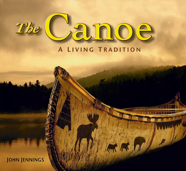The Canoe: A Living Tradition - JOHN JENNINGS