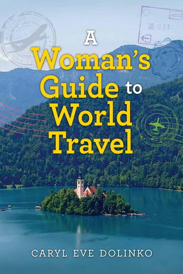 A Woman&#39;s Guide to World Travel - CAROL DOLINKO