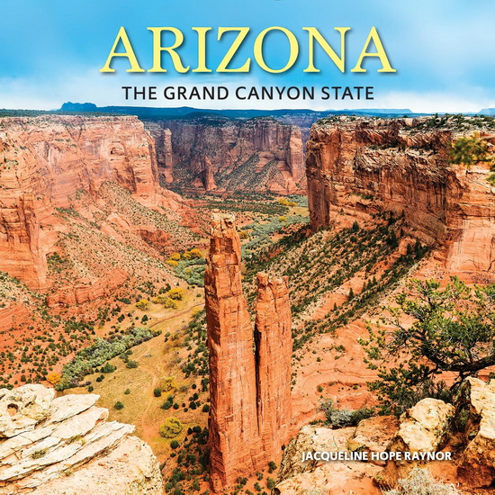 Arizona: The Grand Canyon State - JACQUELINE HOPE RAYNOR