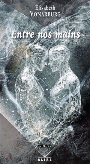 Entre nos mains - ÉLISABETH VONARBURG