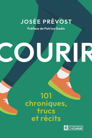 Courir : 101 chroniques, trucs et récits - JOSÉE PRÉVOST