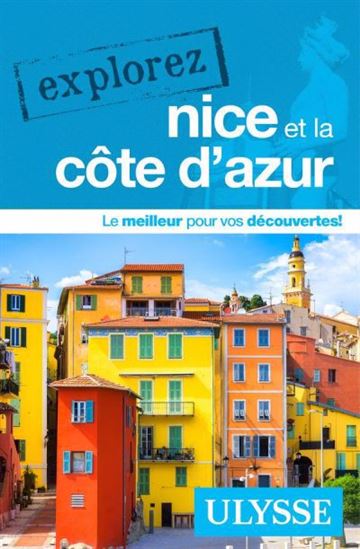 Explorez Nice et la Côte d&#39;Azur  N. éd. - LOUISE GABOURY - SARAH MEUBLAT