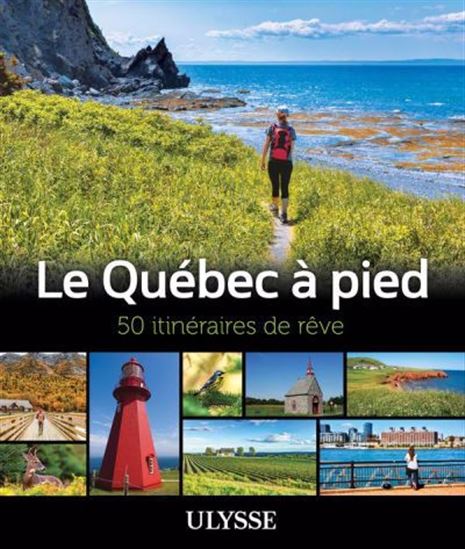 Le Québec à pied : 50 itinéraires de rêve - COLLECTIF