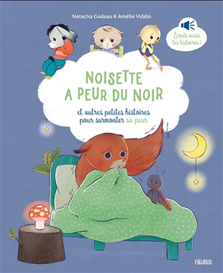 Noisette a peur du noir : et autres petites histoires pour surmonter sa peur - NATACHA GODEAU - AMÉLIE VIDELO
