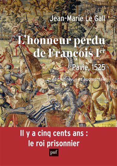 L&#39;Honneur perdu de François Ier : Pavie, 1525 - JEAN-MARIE LE GALL