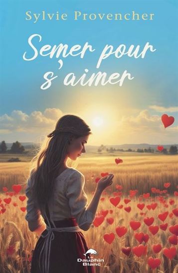 Semer pour s'aimer - SYLVIE PROVENCHER