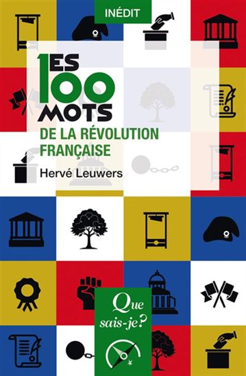 Les 100 mots de la Révolution française - HERVÉ LEUWERS