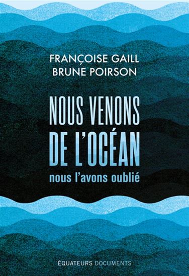 Nous venons de l&#39;océan et nous l&#39;avons oublié - FRANÇOISE GAILL - BRUNE POIRSON