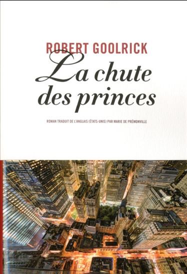 La Chute des princes - ROBERT GOOLRICK