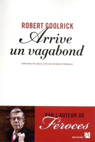 Arrive un vagabond - ROBERT GOOLRICK
