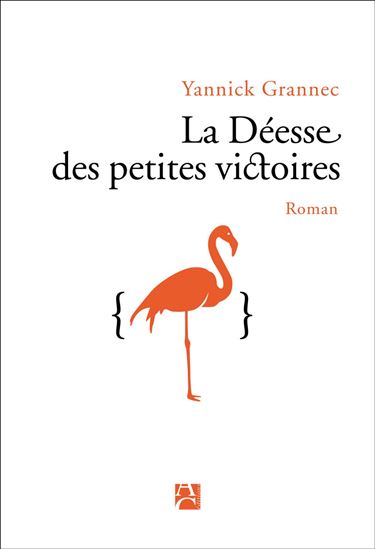 La Déesse des petites victoires - YANNICK GRANNEC